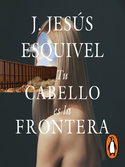 Title details for Tu cabello es la frontera by J. Jesús Esquivel - Available
